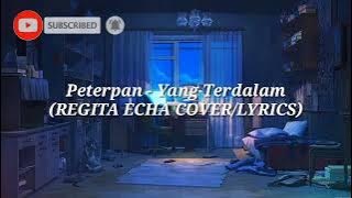 PETERPAN - YANG TERDALAM | REGITA ECHA COVER (LIRIK)