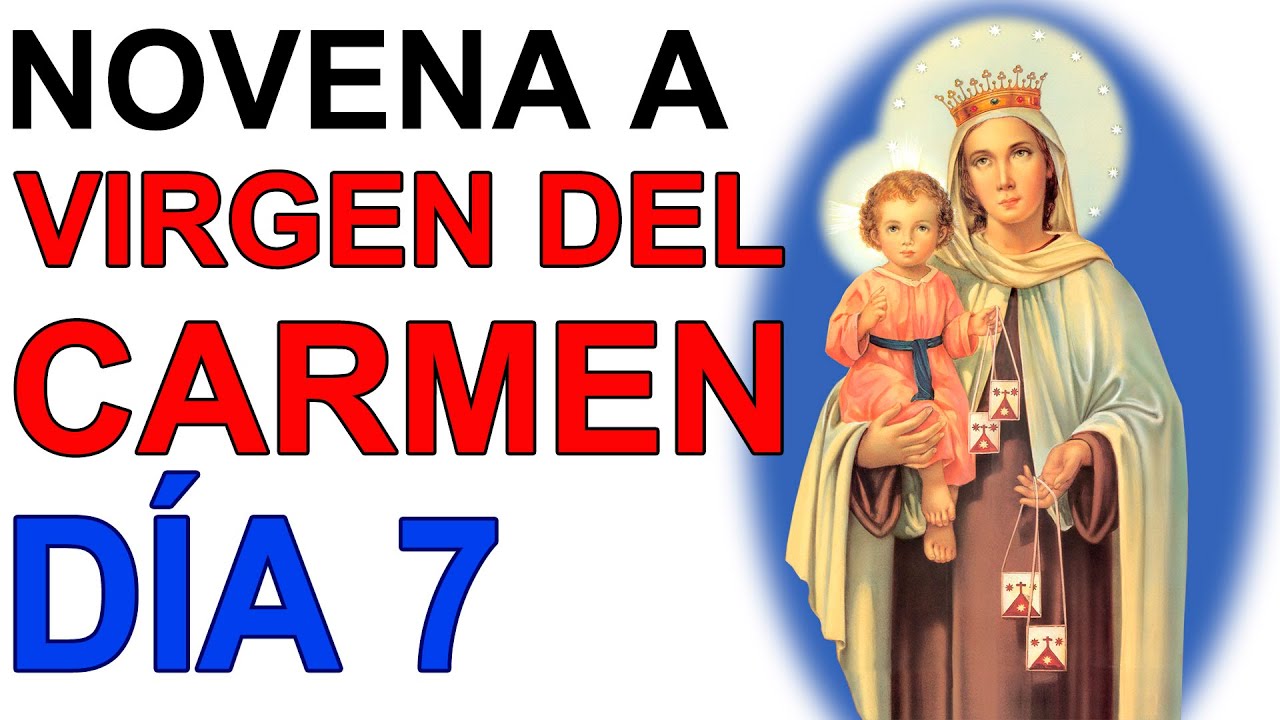 NOVENA MILAGROSA A LA VIRGEN DEL CARMEN DIA 7 IGLESIA CATOLICA VIRGEN MARIA