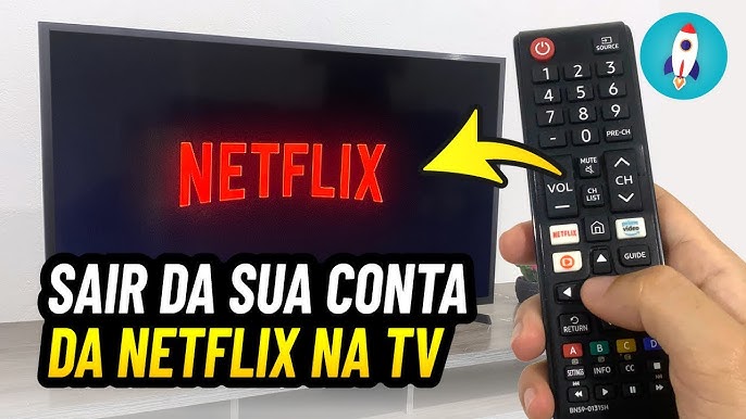 Como sair da conta Netflix na TV [Samsung, LG e outras] 