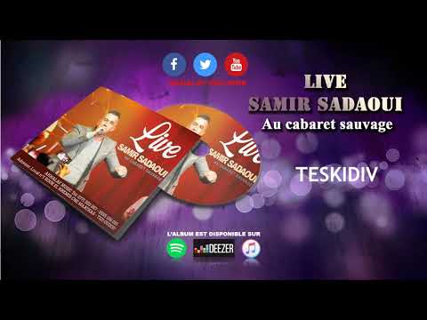 TESKIDIV SAMIR SADAOUI LIVE اجمل اغنية قبائلية