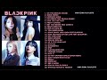 B L A C K P I N K FULL A L B U M PLAYLIST 2021 UPDATED