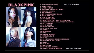 B L A C K P I N K FULL A L B U M PLAYLIST 2021 UPDATED