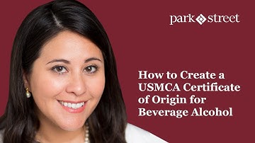 Adriana McKinnon: How to Create a USMCA Certificate of Origin for Beverage Alcohol