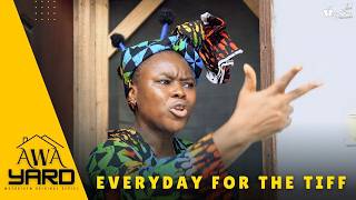 Awa Yard: [2024 Comedy Series] E5: Everyday For The Tiff screenshot 1
