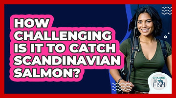 How Challenging Is It To Catch Scandinavian Salmon? - Chasing Big Fish