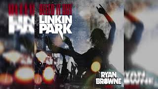 Linkin Park - Bleed It Out (Ryan Browne Remix)