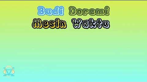 Budi Doremi - Mesin Waktu