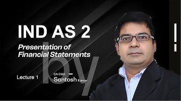 IND AS 2 Presentation of Financial Accounts Lecture 2  By CA CMA Santosh Kumar