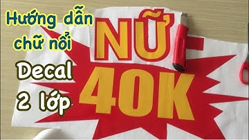 Hướng dẫn cắt dán decal CHỮ NỔI 2 LỚP cực đẹp - instructions cut paste two layers beautiful decal.
