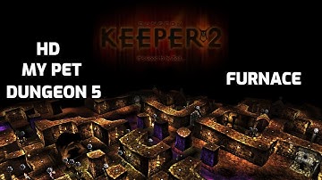 Dungeon Keeper 2 Full Screen HD: My Pet Dungeon 5 - Furnace