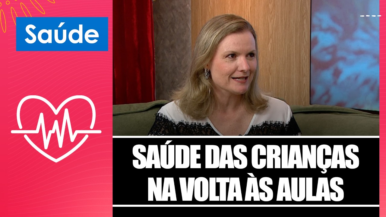 Entenda os cuidados com a saúde das crianças na volta às aulas com a Dra. Camila Luizetto – 27/02/26