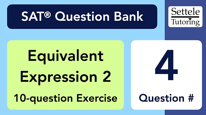 Equivalent Expression Exercise 2, Qn. 4 (SAT Question Bank 5b6af6b1)