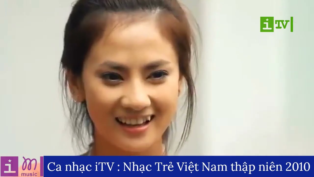 CHƯƠNG TRÌNH CA NHẠC ITV : NHẠC TRẺ VIỆT NAM THẬP NIÊN 2010.