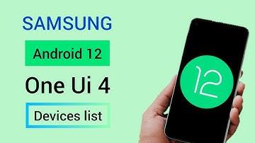 Samsung One Ui 4 with Android 12 Update Device list.