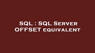 SQL : SQL Server OFFSET equivalent Net Worth