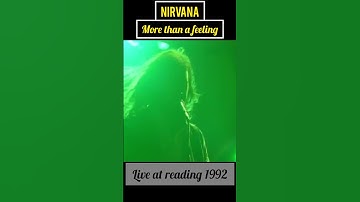 Nirvana - More than a feeling at reading 1992