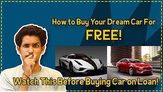 How to Buy Your Dream Car For Free| Car Buying Finance Plan | Watch Before Taking Car Loan #LifeHack