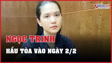Người mẫu Ngọc Trinh hầu tòa vào ngày mai 2/2/2024 | Báo VietNamNet