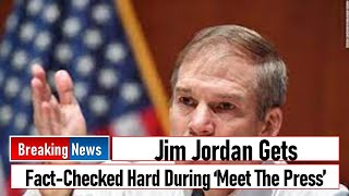 Jim Jordan Gets Fact-Checked Hard During ‘Meet The Press’