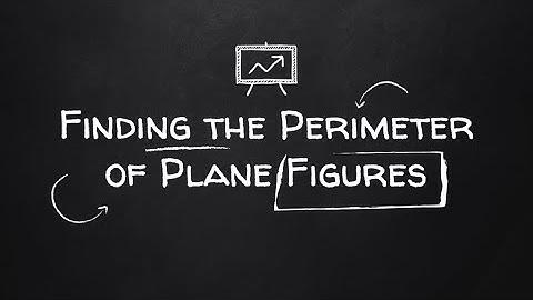 Finding the Perimeter of Plane Figures