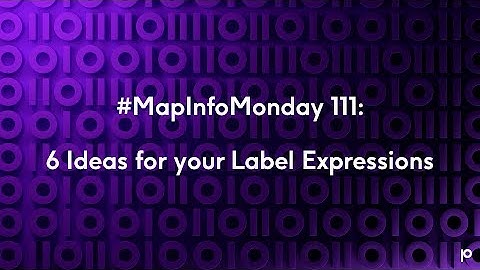 MapInfo Monday #111: 6 Ideas for your Label Expressions