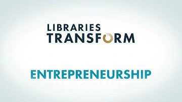 Libraries Transform: Entrepreneurship