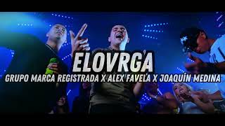 Grupo Marca Registrada x Alex Favela x Joaquín Medina - Elovrga [Official Video]