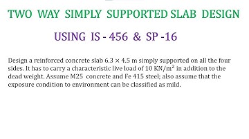 Design of a Simply Supported Two Way Slab using IS - 456 & SP -16