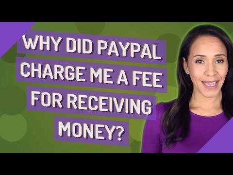 Why Did PayPal Charge Me A Fee For Receiving Money?