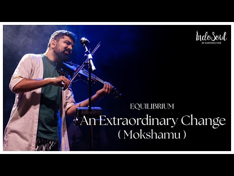 An Extraordinary Change (Mokshamu) - Live - IITSaarang 2023| Equilibrium | IndoSoul (Official Video)