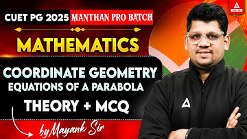 CUET PG 2025 Coordinate Geometry (Mathematics)- Equations of a parabola ( (Theory + MCQ )