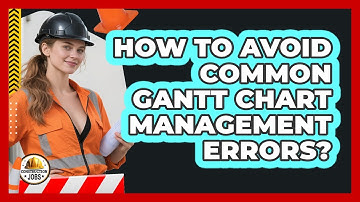 How To Avoid Common Gantt Chart Management Errors?