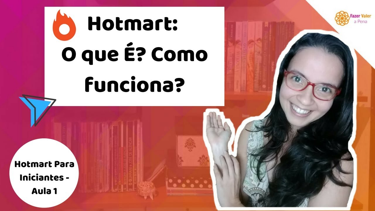 🔥O que é Hotmart e Como Funciona - Hotmart para Iniciantes | Faze Valer ...