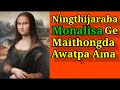 Monalisa ge maithongda awatpa ama  amazing facts manipur