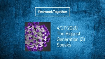 Adweek Together | The Biggest Generation (Z) Speaks