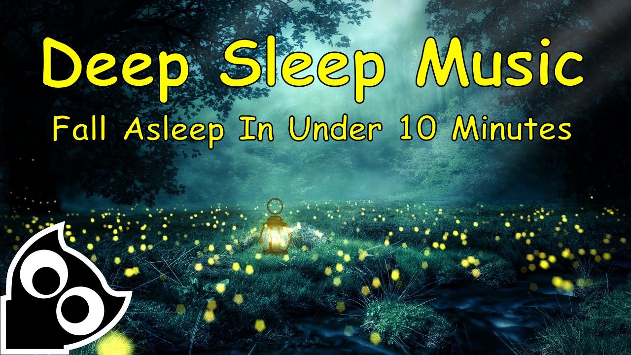 Deep Sleep Music | Fall Asleep In Under 10 Minutes | Body Mind ...