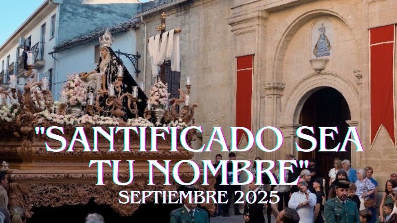 4k | AM ANGUSTIAS Alcalá la Real | Santificado sea tu nombre | Septiembre 2025 | 📹Desde Triana.