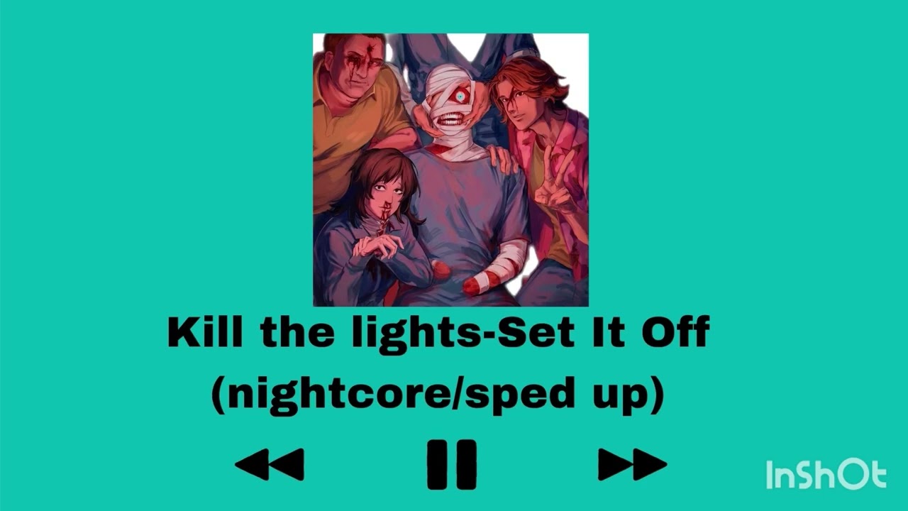 Kill The Lights- Set It Off (nightcore/sped up)
