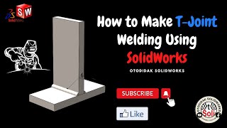 How to Make T-Joint Welding Using SolidWorks