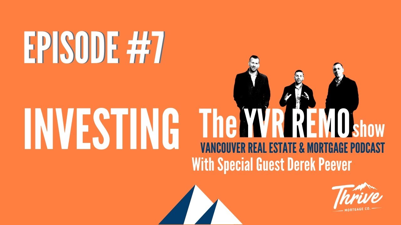 YVR REMO Show EP. 07 - INVESTING w/ Special Guest Derek Peever