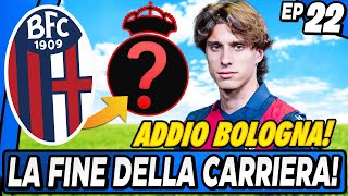 LASCIO IL BOLOGNA! ECCO LA NUOVA SQUADRA CHE HO SCELTO PER LA CARRIERA! EP.22