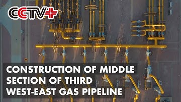 China Starts Construction of Middle Section of Third West-East Gas Pipeline