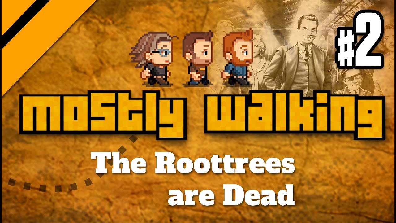 Mostly Walking - The Roottrees are Dead P2