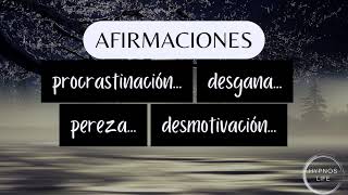 AFIRMACIONES POSITIVAS PARA LA PEREZA, PROCRASTINACIÓN, FALTA DE GANAS... ¡Ponte en marcha!