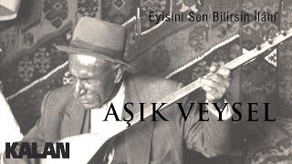 Âşık Veysel - Eyisini Sen Bilirsin [ © 2019 Kalan Müzik ] Resimi