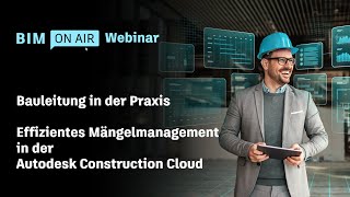 WEBINAR - Bauleitung in der Praxis - Effizientes Mängelmanagement in der Autodesk Construction Cloud