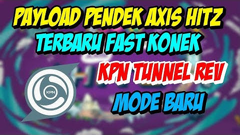 Payload pendek axis hitz fast konek versi kpn tunnel rev wuzz