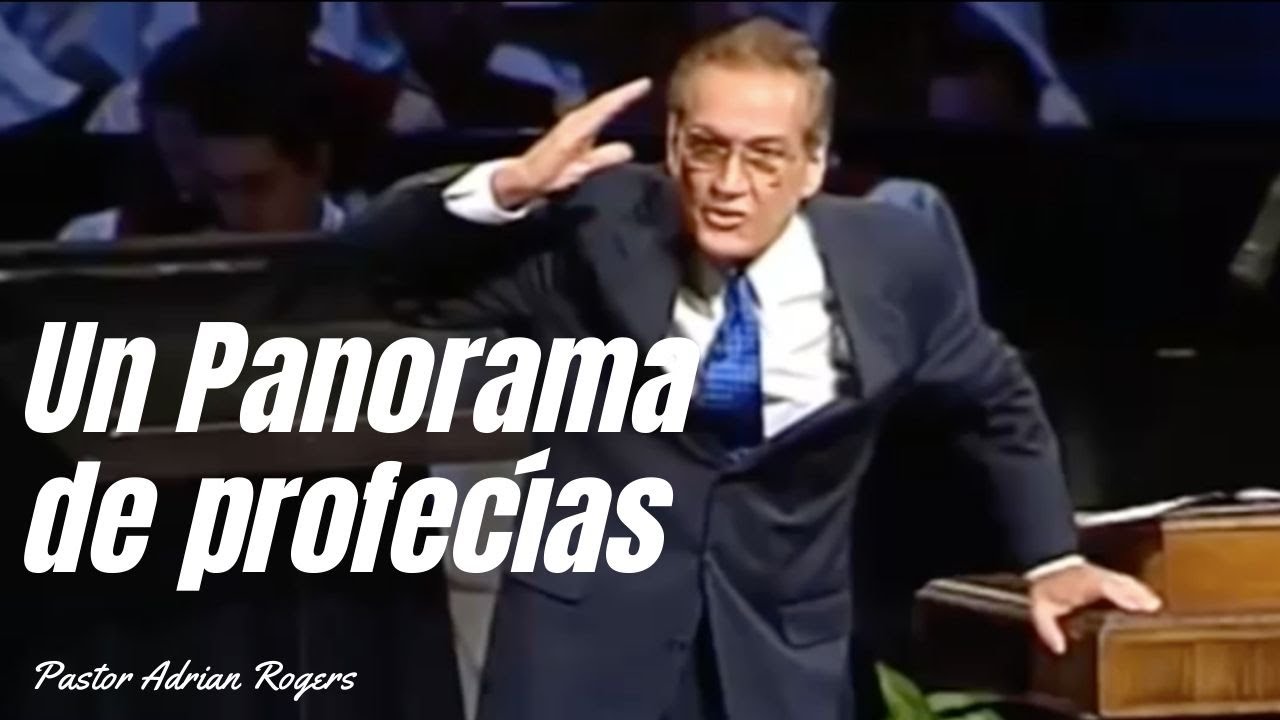 “UN PANORAMA DE PROFECÍAS” | Pastor Adrian Rogers  Predicaciones, estudios bíblicos
