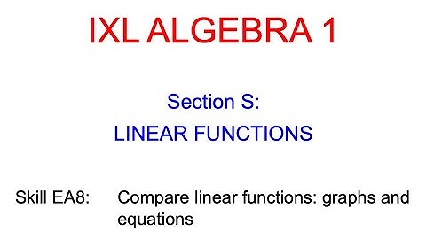 IXL S.15 Algebra 1 Compare linear functions: graphs and equations (EA8)