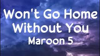 Maroon 5 - Won't Go Home Without You (lyrics)